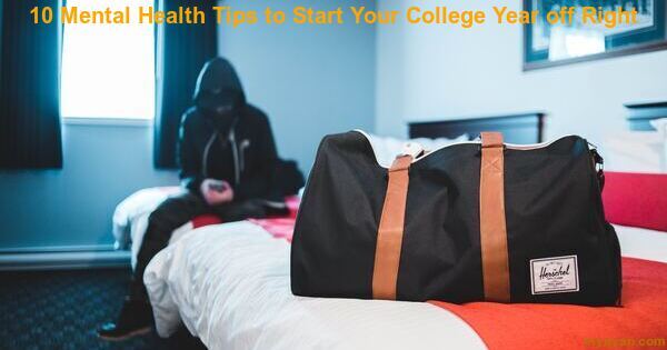 10 Mental Health Tips to Start Your College Year off Right
