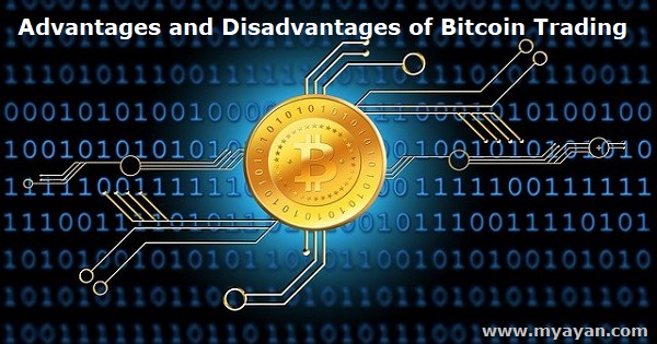 Advantages and Disadvantages of Bitcoin Trading