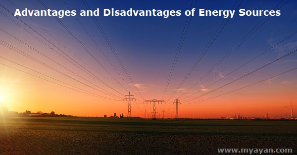 Advantages and Disadvantages of Energy Sources