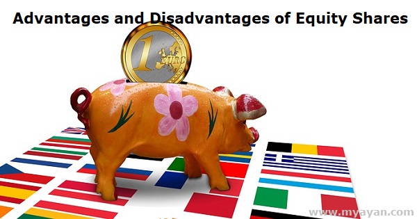 Advantages and Disadvantages of Equity Shares