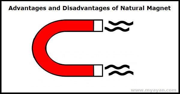 Advantages and Disadvantages of Natural Magnet