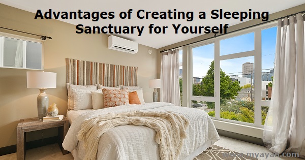 Advantages of Creating a Sleeping Sanctuary for Yourself