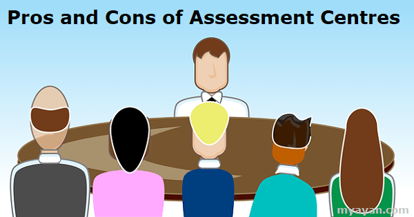 Pros and Cons of Assessment Centres