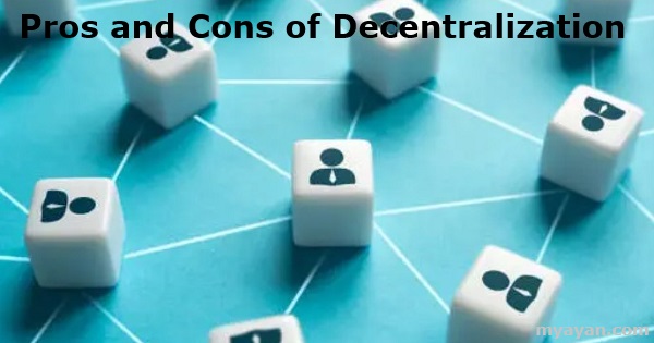 Pros and Cons of Decentralization