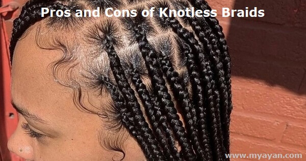 Pros and Cons of Knotless Braids