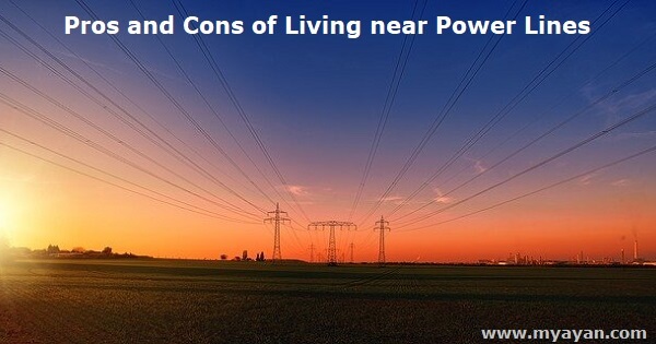 Pros and Cons of Living near Power Lines