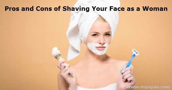 Pros and Cons of Shaving Your Face as a Woman