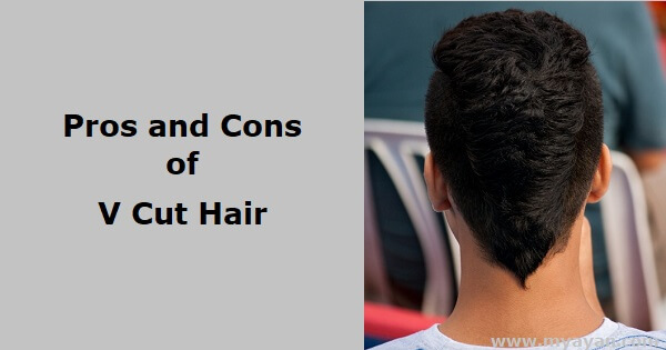 Pros and Cons of V Cut Hair
