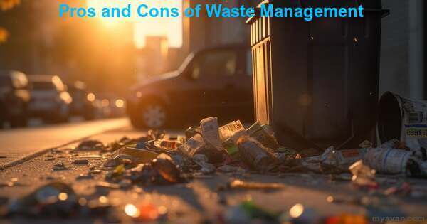 Pros and Cons of Waste Management
